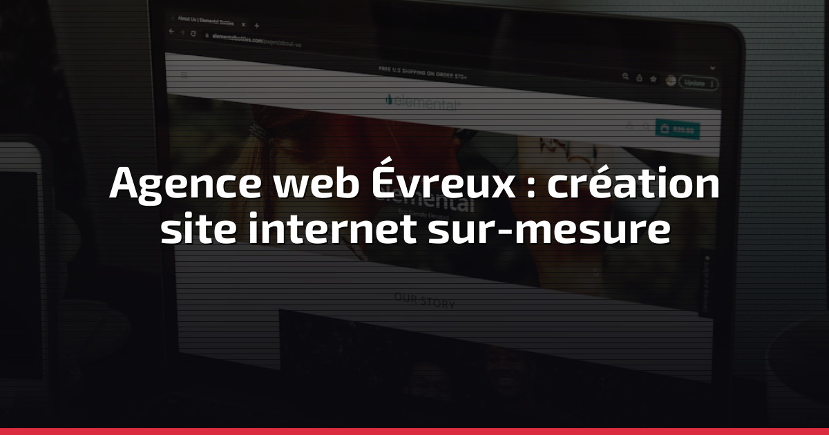 Agence web Évreux : création site internet sur-mesure