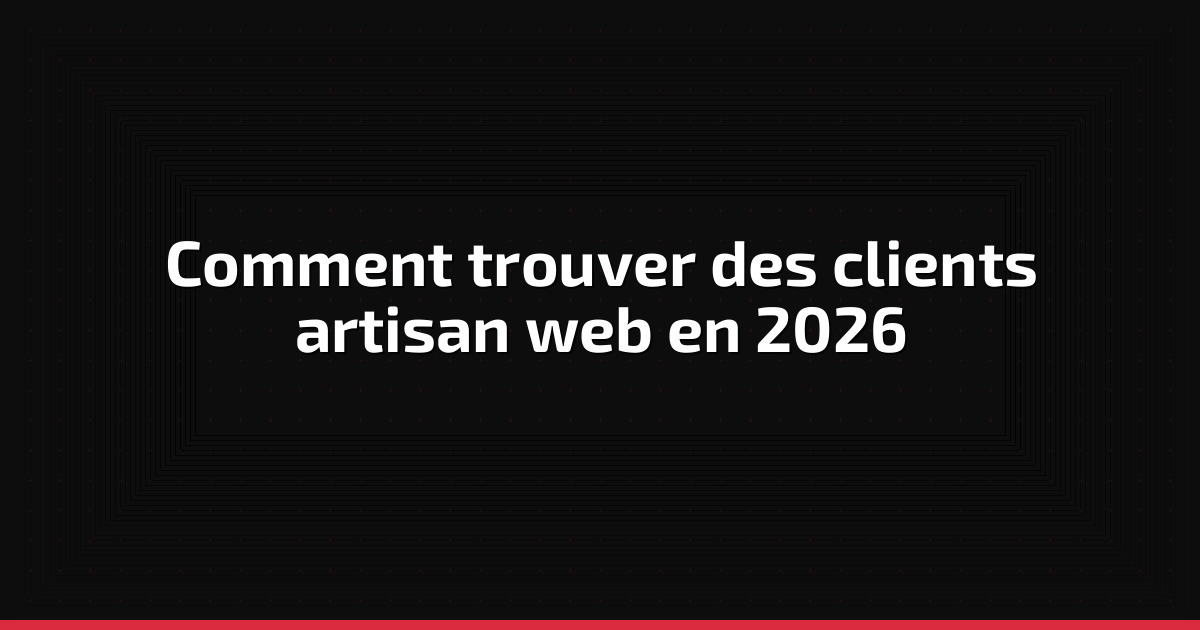 Comment trouver des clients artisan web en 2026